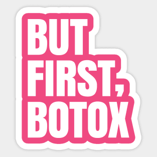 But first, botox! Sticker